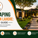 Landscaping Services in Lahore: Benefits Guide